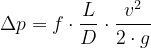 Latex formula Perda de Carga : \Delta p = f \cdot {L \over D} \cdot {v^2 \over 2 \cdot g}